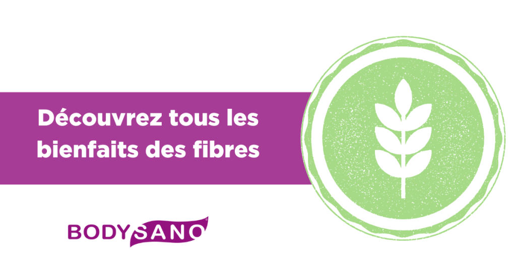 Découvrez les bienfaits des fibres !